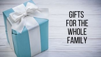 gifts for the whole family
